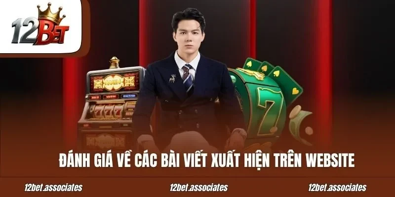 Đánh giá về các bài viết xuất hiện trên website 12Bet