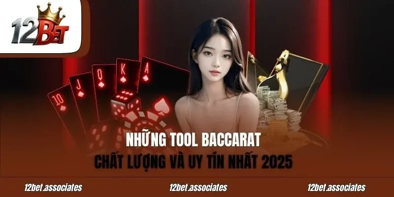 Tool Baccarat 12BET – Những Công Cụ Chất Lượng Và Uy Tín Nhất