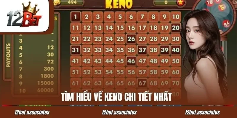 Tìm hiểu về Keno chi tiết nhất tại 12Bet