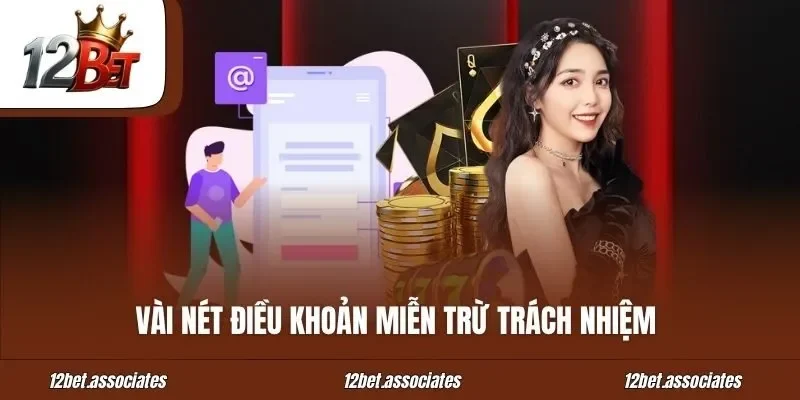 Vài nét điều khoản miễn trừ trách nhiệm tại 12BET