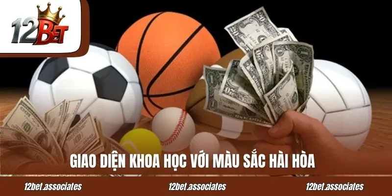 Giao diện 12Bet khoa học với màu sắc hài hòa