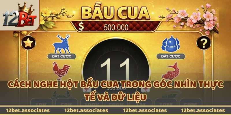 Cách nghe hột bầu cua trong góc nhìn thực tế và dữ liệu tại 12Bet