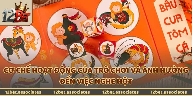 Cơ chế hoạt động của trò chơi và ảnh hưởng đến việc nghe hột tại 12Bet